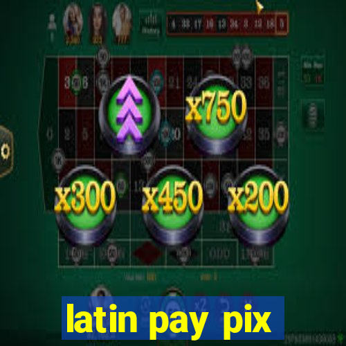 latin pay pix