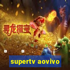 supertv aovivo