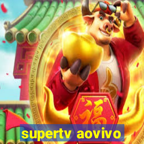 supertv aovivo