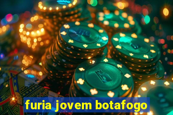 furia jovem botafogo