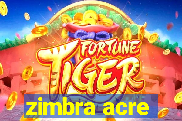 zimbra acre