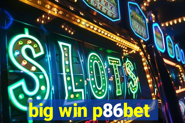 big win p86bet