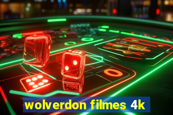 wolverdon filmes 4k