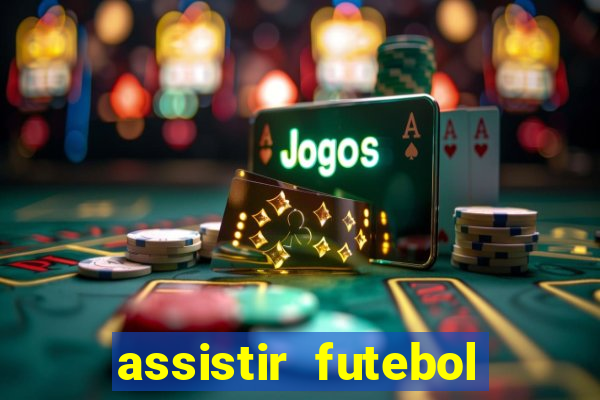 assistir futebol gratis sem travar