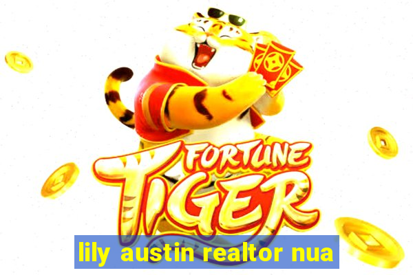 lily austin realtor nua