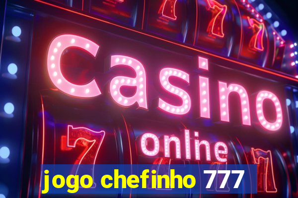 jogo chefinho 777