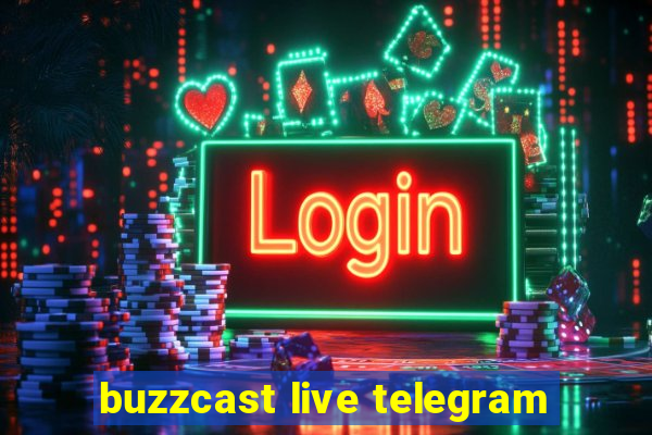 buzzcast live telegram