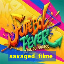 savaged filme completo dublado