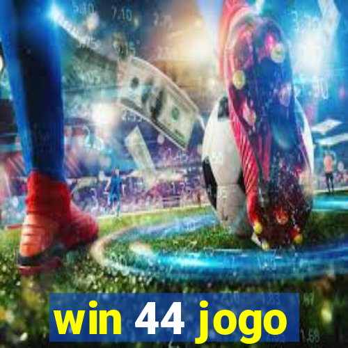 win 44 jogo