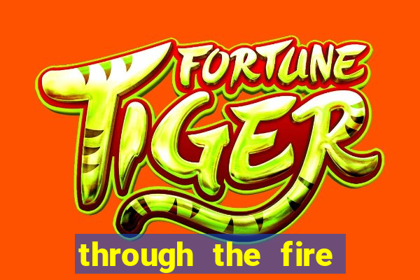 through the fire and flames midi