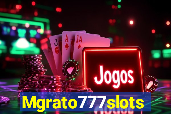 Mgrato777slots