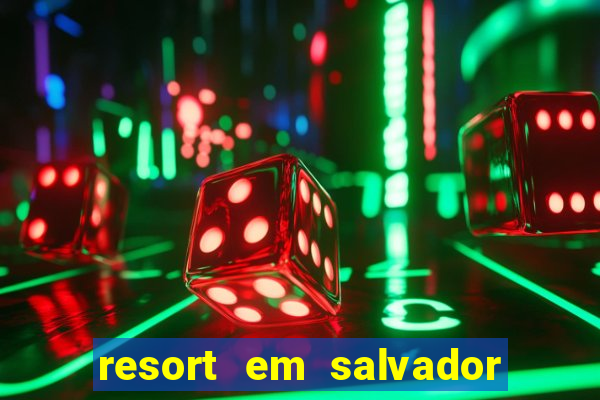 resort em salvador all inclusive