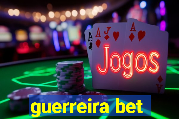 guerreira bet