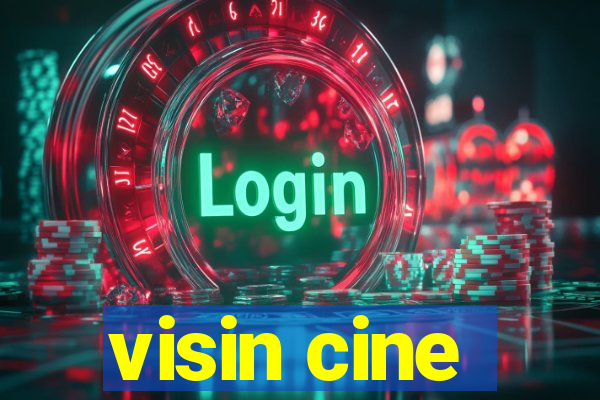 visin cine