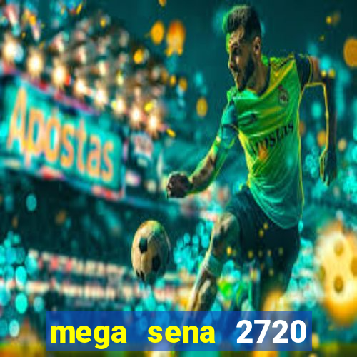 mega sena 2720 giga sena