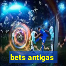 bets antigas