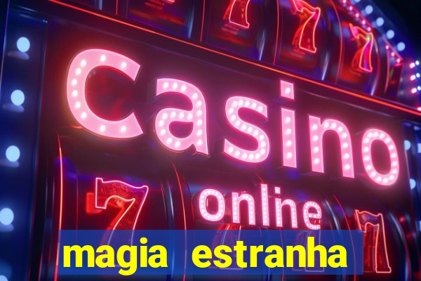 magia estranha filme completo dublado online