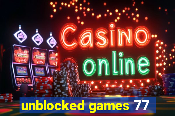 unblocked games 77