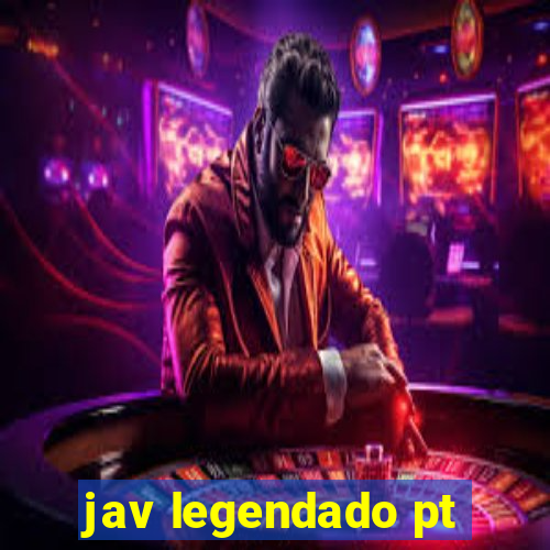 jav legendado pt