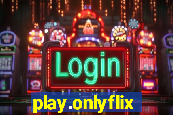 play.onlyflix