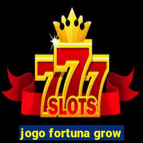 jogo fortuna grow