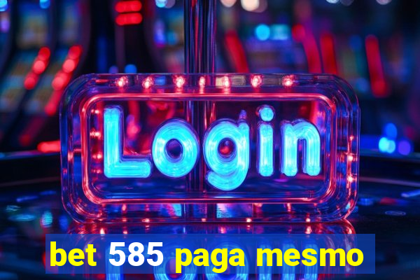 bet 585 paga mesmo