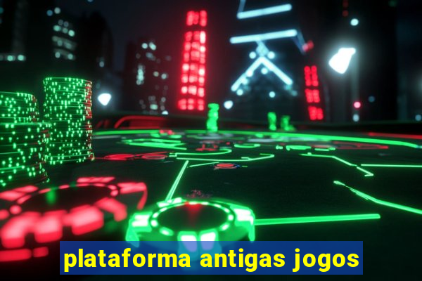 plataforma antigas jogos