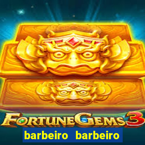 barbeiro barbeiro barbeiro bicho significado espiritual