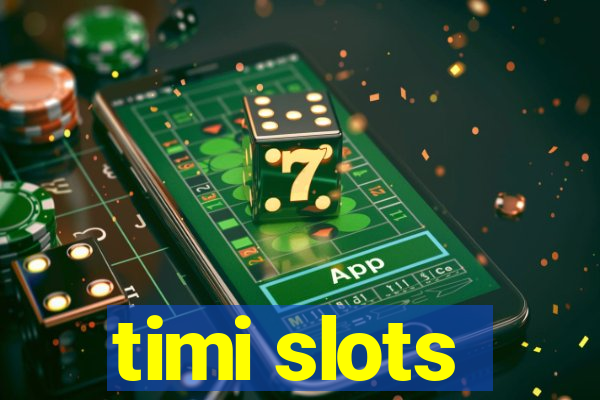 timi slots