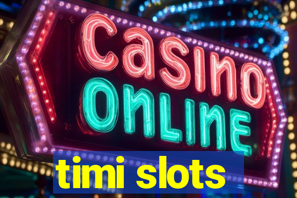 timi slots