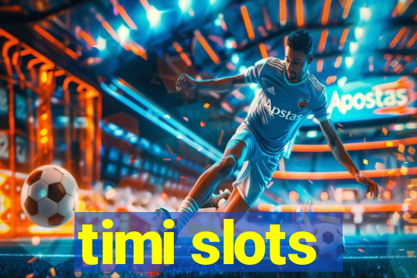 timi slots