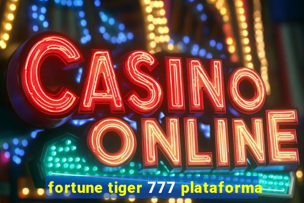 fortune tiger 777 plataforma