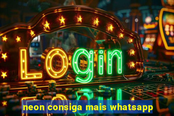 neon consiga mais whatsapp