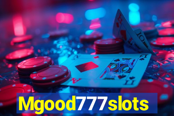 Mgood777slots