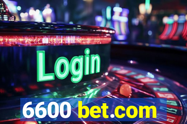 6600 bet.com