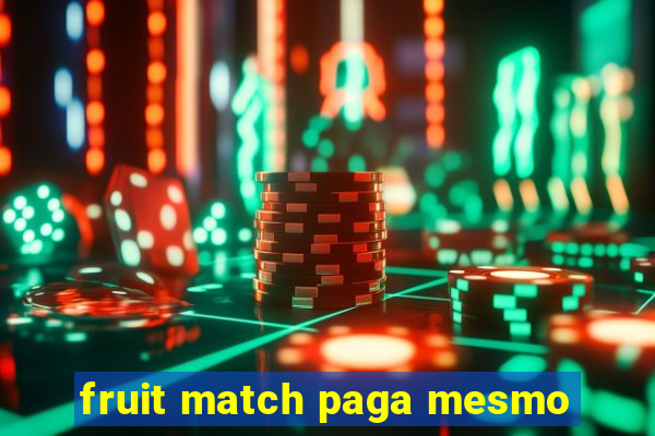 fruit match paga mesmo