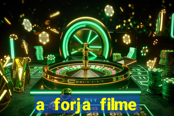 a forja filme completo dublado topflix