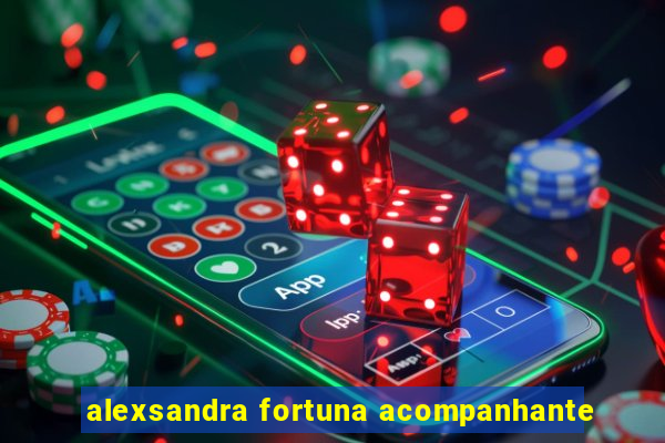 alexsandra fortuna acompanhante