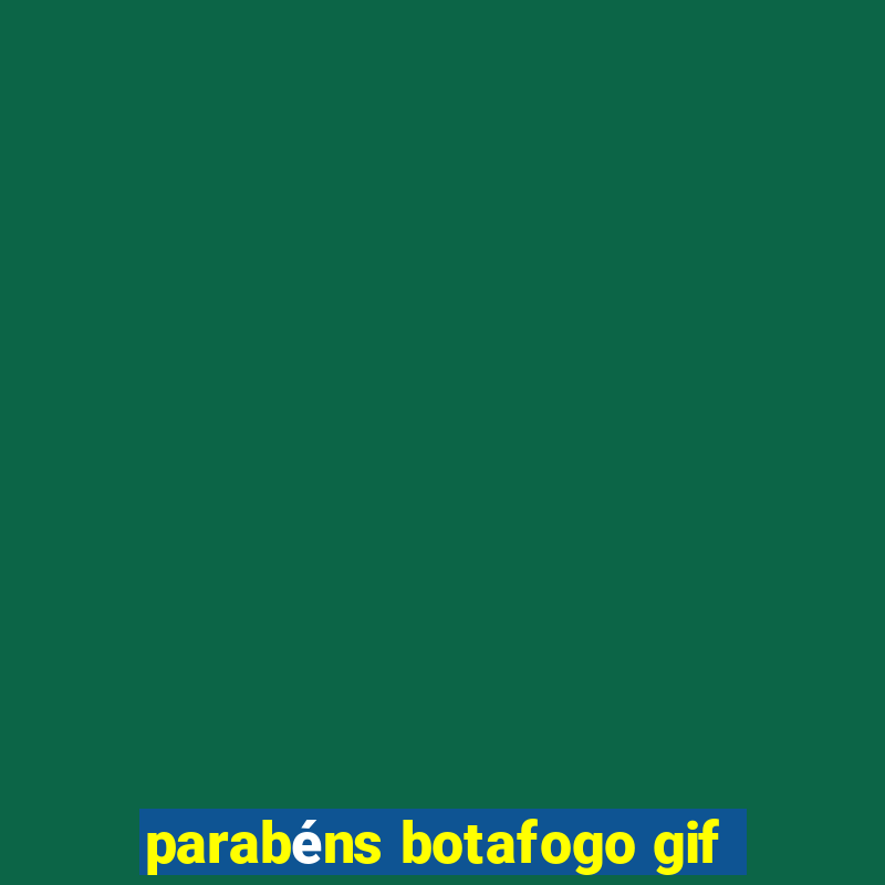 parabéns botafogo gif