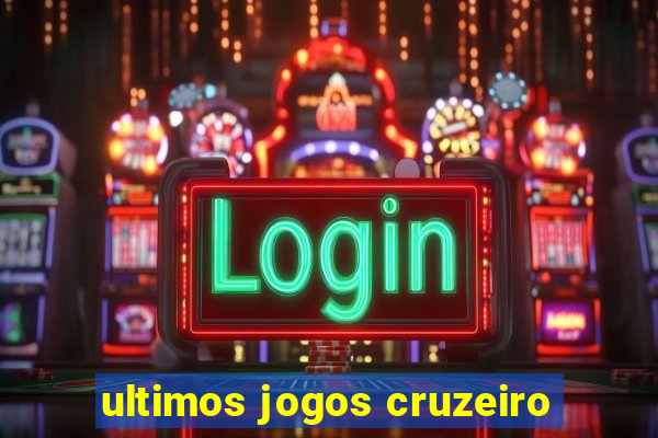 ultimos jogos cruzeiro