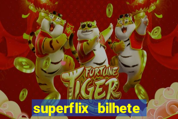 superflix bilhete de loteria