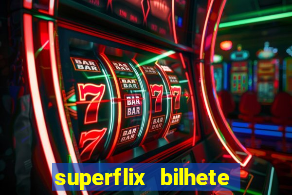 superflix bilhete de loteria