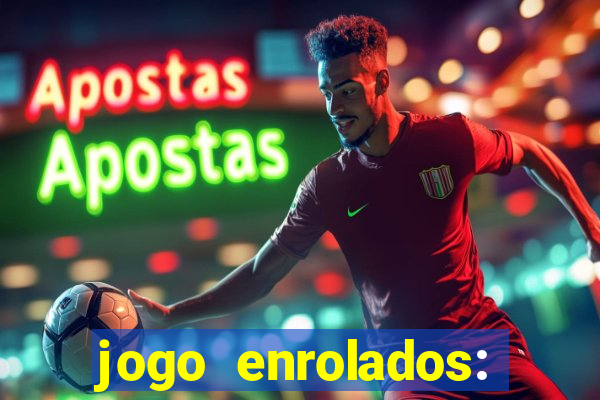 jogo enrolados: problema em dobro