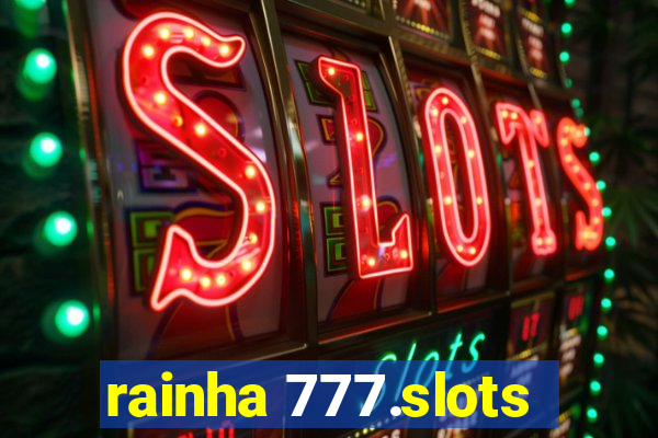 rainha 777.slots