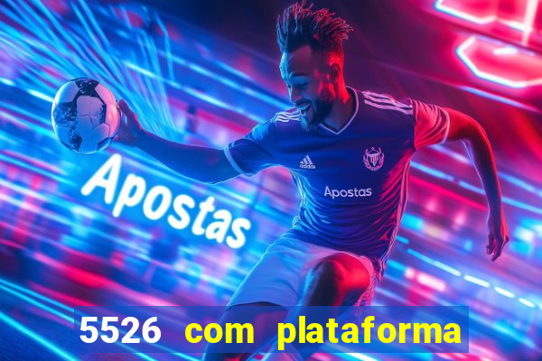 5526 com plataforma de jogos