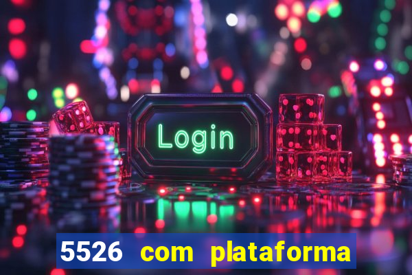 5526 com plataforma de jogos