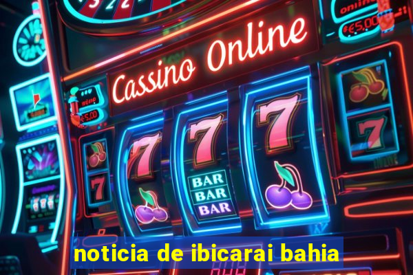 noticia de ibicarai bahia