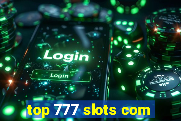 top 777 slots com