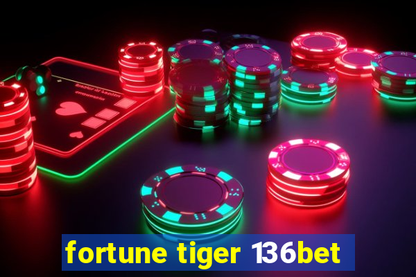 fortune tiger 136bet