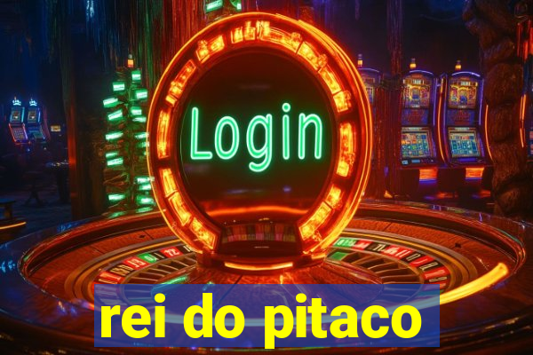 rei do pitaco